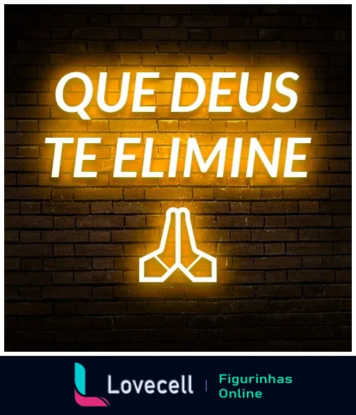 Figurinha com frase em neon amarelo 'QUE DEUS TE ELIMINE' sobre fundo de tijolos escuros