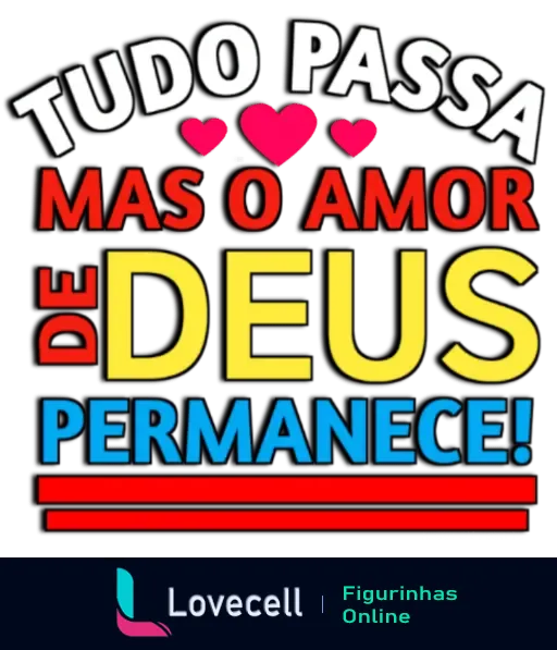 Figurinha evangélica com a mensagem 'Tudo passa, mas o amor de Deus permanece', destacada em cores vibrantes e com corações.