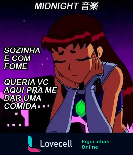 Personagem animada com cabelo longo vermelho e traje roxo com verde, mãos no rosto com expressão triste. Texto: 'MIDNIGHT 音楽, SOZINHA E COM FOME, QUERIA VC AQUI PRÁ ME DAR UMA COMIDA'.