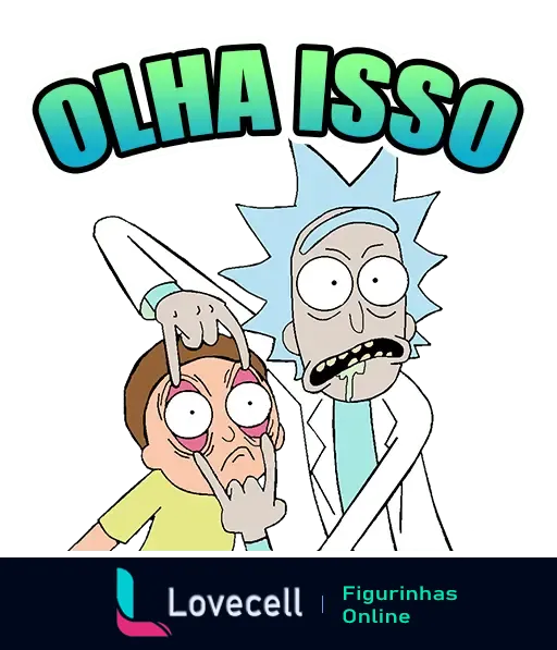 Personagem de Desenhos Animados Rick mostrando os olhos de Morty e dizendo 'OLHA ISSO'.