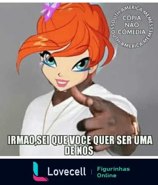 Figurinha de WhatsApp de deboche com personagem ruiva e frase 'IRMAO, SEI QUE VOCE QUER SER UMA DE NOS'.