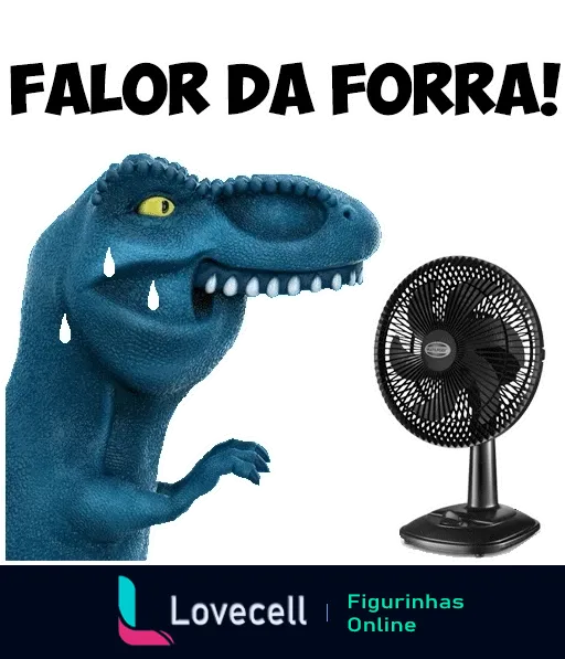 Figurinha de WhatsApp mostrando um dinossauro azul apelidado de Dinofauro em frente a um ventilador, suando e com olhar de alívio, com a frase 'Falor da Forra!' indicando calor extremo