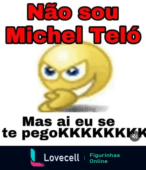 Figurinha de cantada engraçada com emoticon sorrindo e texto: "Não sou Michel Teló, mas ai eu se te pego".