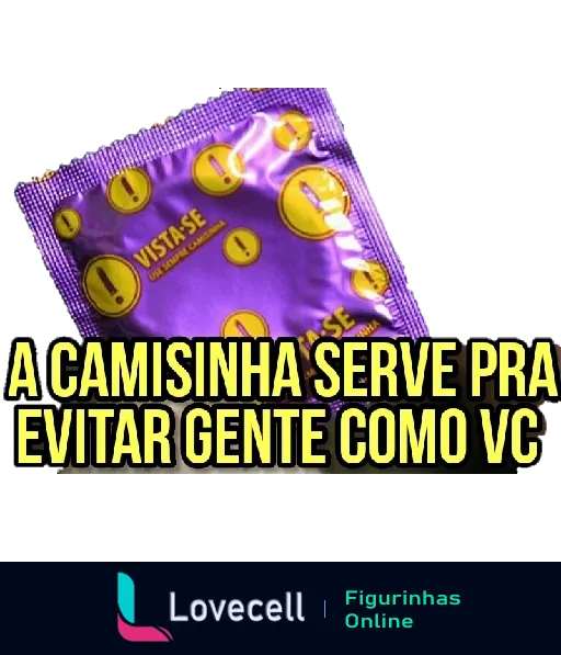 Figurinha de pacote de camisinha roxo com carinhas amarelas sorrindo e frase humorística 'A camisinha serve pra evitar gente como você'