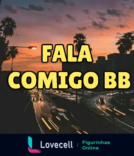 Figurinha com a frase 'Fala Comigo BB' sobre uma estrada durante um pôr do sol com palmeiras ao fundo, ideal para mandar indiretas.