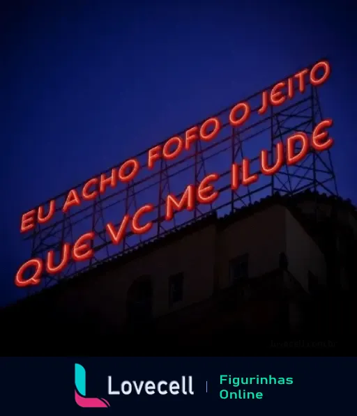 Letreiro em neon vermelho com a frase 'EU ACHO FOFO O JEITO QUE VC ME ILUDE', simbolizando ironia e crítica em um relacionamento. Ideal para FRASES & INDIRETAS.