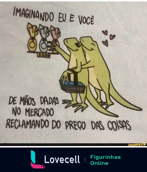 Desenho de dois lagartos de mãos dadas em um mercado, reclamando do preço das coisas. Texto: 'Imaginando eu e você de mãos dadas no mercado reclamando do preço das coisas'.