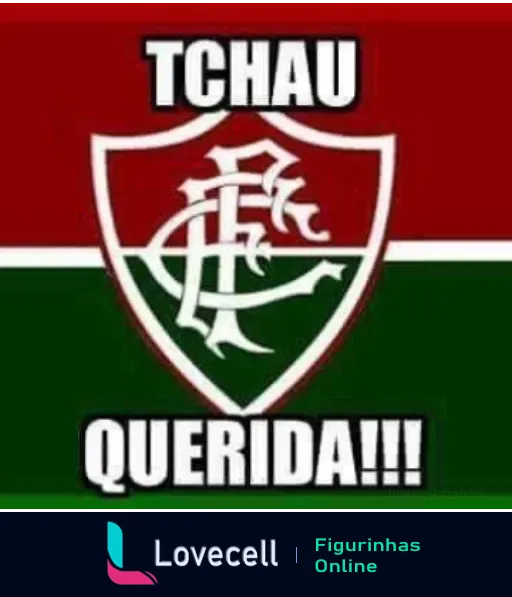 Figurinha com fundo tricolor verde, branco e vermelho, escudo com as letras 'FFC' e faixa com a frase 'Tchau Querida!!!' em contexto de despedida no futebol