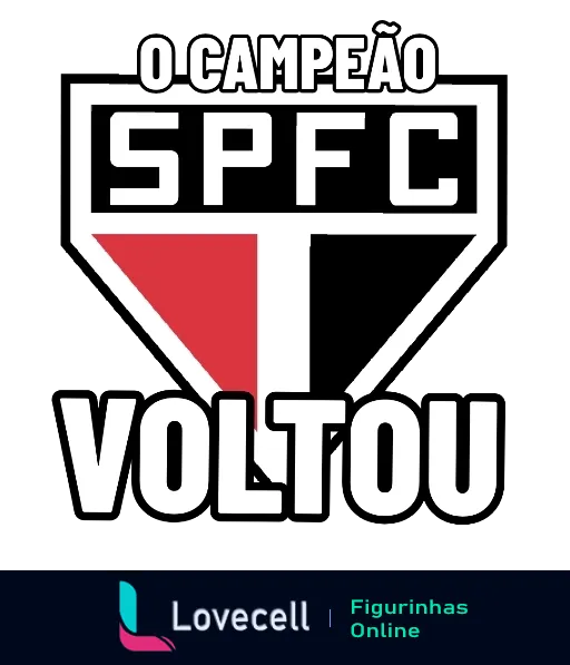 Figurinha com logo do São Paulo Futebol Clube, frase 'O CAMPEÃO' em destaque acima e 'VOLTOU' abaixo, em cores branco, preto e vermelho, simbolizando retorno triunfante do time