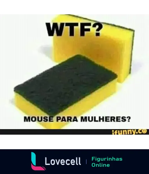 Imagem de uma esponja de lavar louça com a frase 'WTF? MOUSE PARA MULHERES?' em letras grandes. A esponja é amarela com uma parte preta.