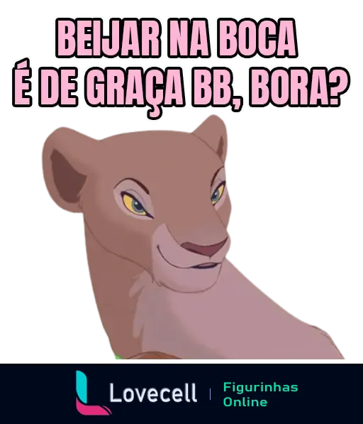 Figura de uma leoa sorrindo com a frase 'Beijar na boca é de graça BB, bora?' da pasta 'CANTADAS P/ SAIR DA FRIENDZONE'.