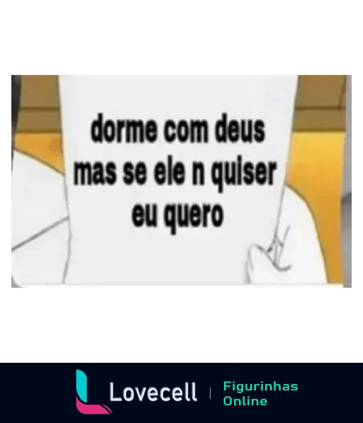 Figurinha com texto humorístico 'dorme com deus mas se ele não quiser eu quero', em tom de flerte