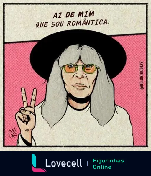 Figurinha de Rita Lee com armação colorida e chapéu preto fazendo sinal de paz e amor, com a frase 'Ai de mim que sou romântica'