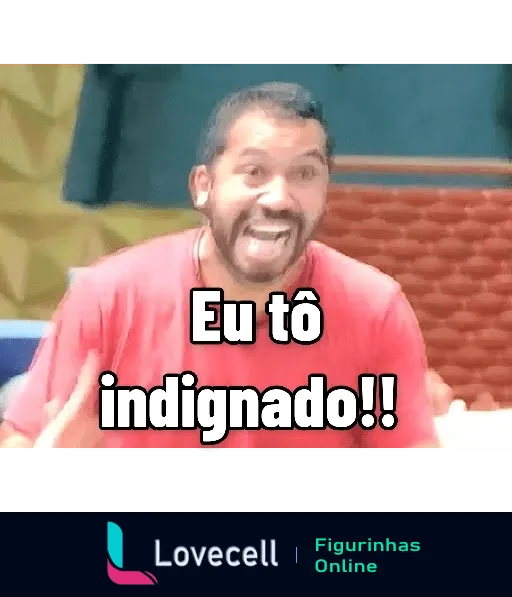 Homem com camisa vermelha gesticulando e expressando indignação com a frase 'Eu tô indignado!!' em destaque