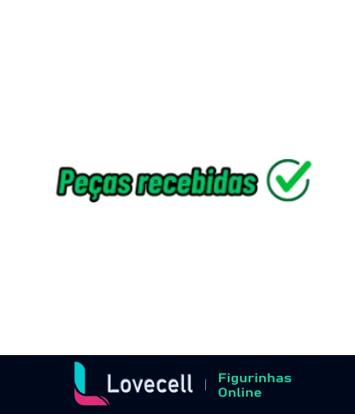 Texto 'Peças recebidas' em verde com um check verde ao lado.