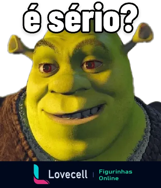 Figurinha do personagem Shrek, com expressão levemente irônica, acompanhada da frase 'é sério?'.