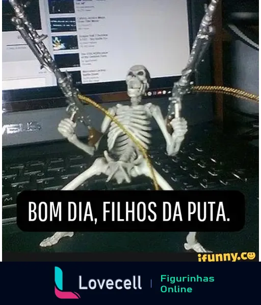 Um esqueleto de brinquedo segurando duas armas, com a legenda 'BOM DIA, FILHOS DA PUTA'. A imagem remete a um meme engraçado do iFunny.