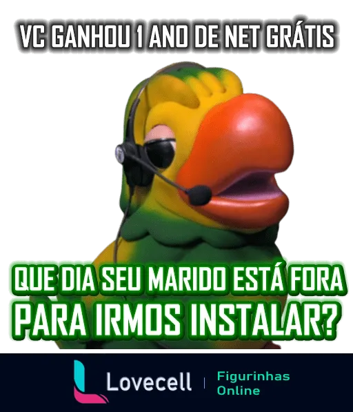 Meme colorido com um papagaio usando fones de ouvido. Texto superior: 'VC GANHOU 1 ANO DE NET GRÁTIS'. Texto inferior: 'QUE DIA SEU MARIDO ESTÁ FORA PARA IRMOS INSTALAR?'.