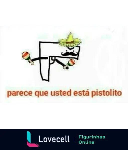 Desenho de uma pasta debochada com um sombrero, maracas e bigode acompanhada do texto 'parece que usted está pistolito'.