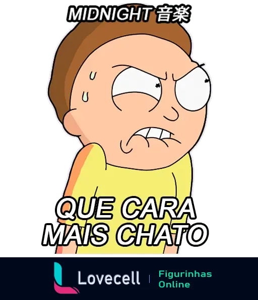 Figurinha do personagem de Rick and Morty, parecendo irritado e suando, com a frase 'Que Cara Mais Chato' escrita.