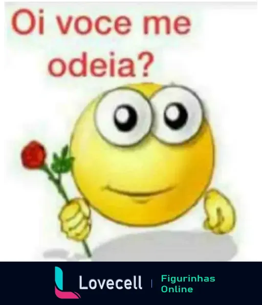 Emoji amarelo com olhos grandes, segurando uma rosa vermelha, acompanhado do texto 'Oi você me odeia?' em letras vermelhas.