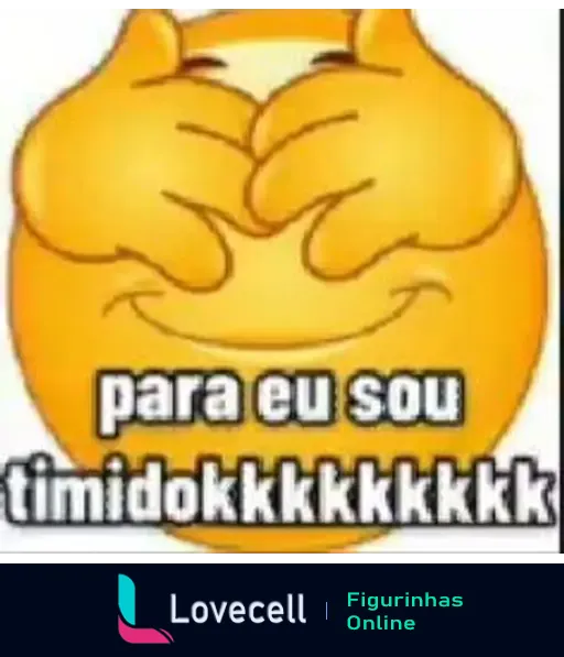 Emoji sorridente com mãos cobrindo o rosto e texto 'para eu sou timidokkkkkkkkk'. Representa timidez de forma humorística.