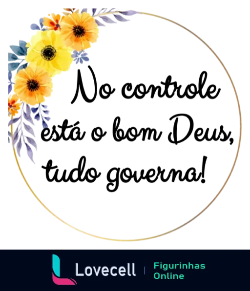 Figurinha circular com bordas florais coloridas e frase 'Não existe estação bom Deus, tudo governa' em fonte elegante sobre fundo transparente