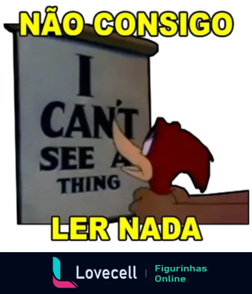 Figura do Pica-Pau olhando para um cartaz e dizendo 'I can't see a thing' com a frase em destaque 'Não consigo ler nada'.