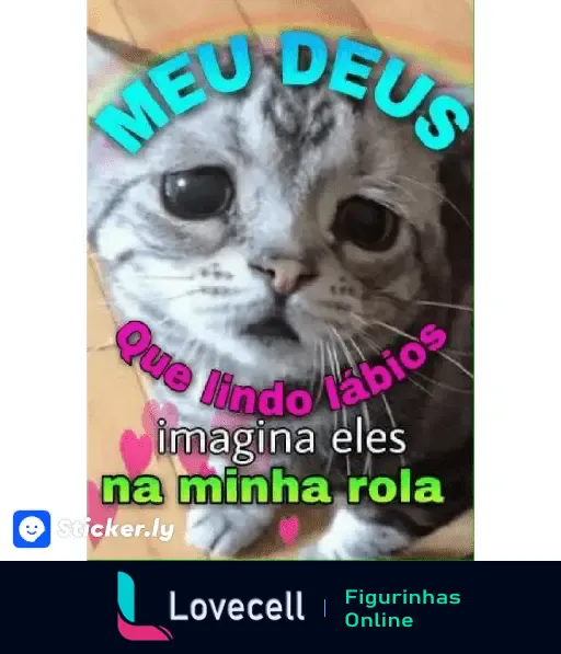 Um gato com expressão curiosa e texto colorido em volta: 'MEU DEUS que lindo lábios imagina eles na minha rola'.