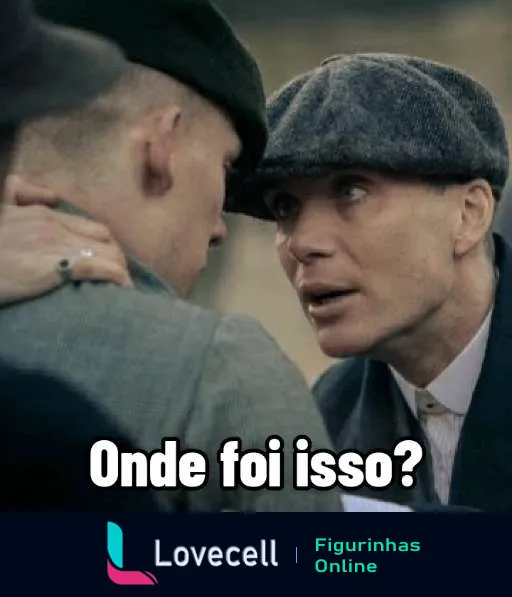 Cena de Peaky Blinders mostrando dois personagens em diálogo tenso, um deles usando boné de tweed e perguntando 'Onde foi isso?'