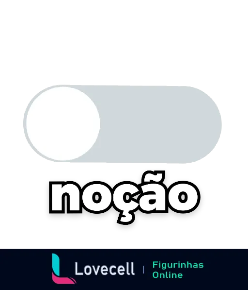 Figurinha 'Noção' com a palavra dentro de um interruptor digital em estilo minimalista branco e cinza, indicando se está ligada ou desligada