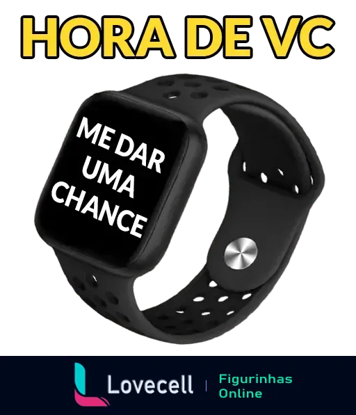 Figurinha engraçada com um relógio digital e texto 'Hora de você me dar uma chance', perfeito para usar em cantadas e sair da friendzone.