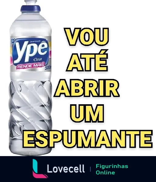 Figurinha de WhatsApp com garrafa de detergente Ypê Clear e a frase 'Vou até abrir um espumante', em tom de humor, ideal para conversas do dia a dia