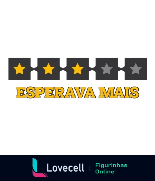 Figurinha com frase 'ESPERAVA MAIS' em letras amarelas sobre fundo preto e duas de cinco estrelas preenchidas em amarelo indicando avaliação média