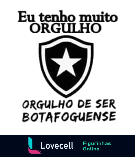 Emblema do Botafogo com frase 'Eu tenho muito ORGULHO' e 'ORGULHO DE SER BOTAFOGUENSE' em sticker de WhatsApp