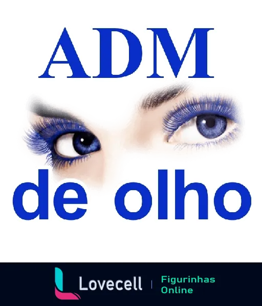 Figurinha com olhos estilizados e cílios volumosos, com a frase 'ADM de olho' acima, em fundo transparente, indicando que administradores estão observando