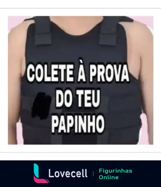 Figurinha de pessoa usando colete à prova de balas com frase 'COLETE À PROVA DO TEU PAPINHO' em humor sobre se proteger de desculpas esfarrapadas