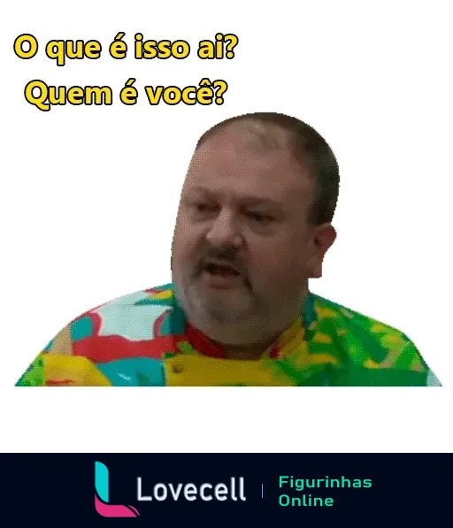 Figurinha do Jacquin com expressão confusa e frustrada, vestindo camisa colorida, perguntando 'O que é isso aí? Quem é você?' para expressar surpresa ou confusão