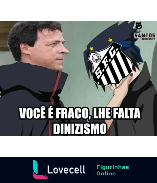 Figurinha de WhatsApp mostrando um personagem de anime com máscara do Santos FC e Fernando Diniz dizendo 'Você é fraco, lhe falta dinizismo', referindo-se ao seu estilo de jogo.