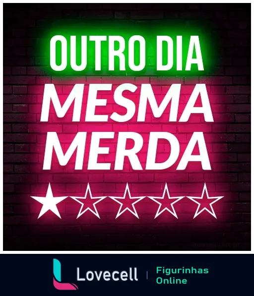 Texto neon 'Outro Dia Mesma Merda' em verde e rosa sobre fundo de tijolos vermelhos com cinco estrelas brancas emoldurando a frase