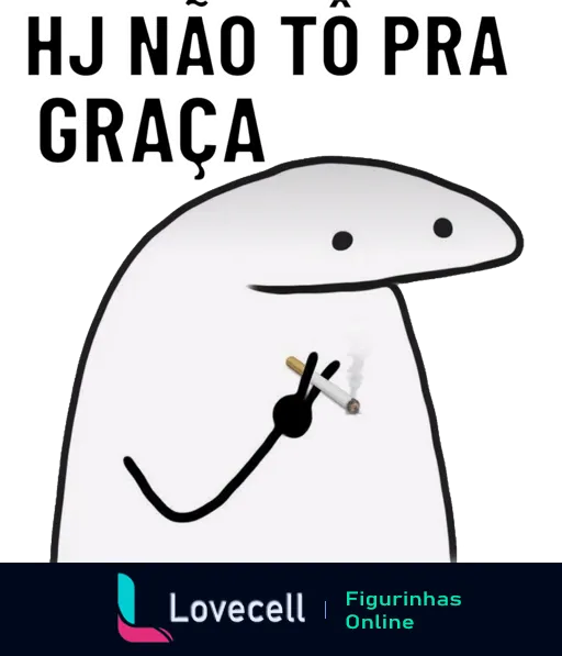 Figurinha de WhatsApp com criatura branca similar a um fantasma segurando um cigarro e texto 'HJ NÃO TÔ PRA GRAÇA', indicando mau humor, em estilo minimalista