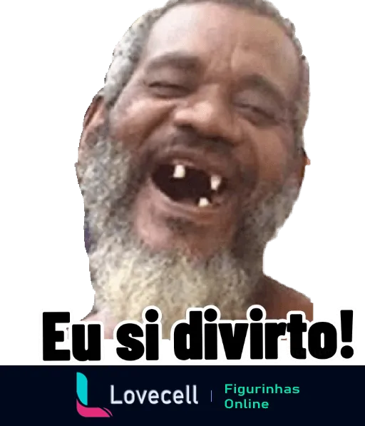 Homem mais velho, com barba e dentes faltando, sorrindo com alegria, com o texto 'Eu si divirto!' sobreposto