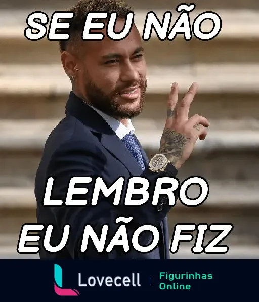 Imagem de um homem em um terno, fazendo um gesto enquanto sorri. Texto: 'SE EU NÃO LEMBRO EU NÃO FIZ'. Tags: 'errei fui mlk, neymar'.