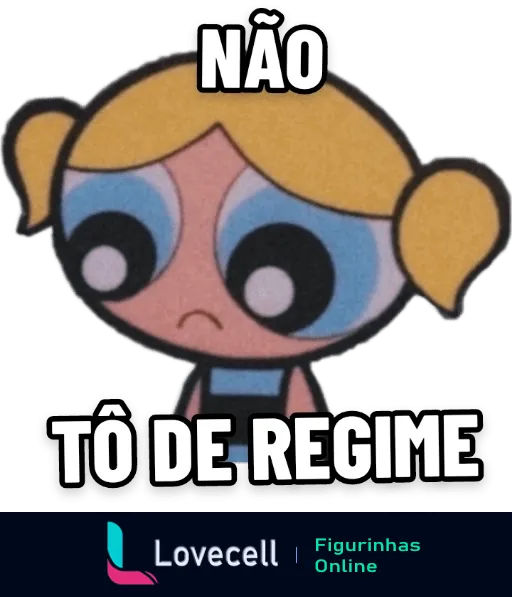 Figurinha da Lindinha das Meninas Superpoderosas com expressão triste e cansada recusando oferta com texto 'NÃO TÔ DE REGIME' acima