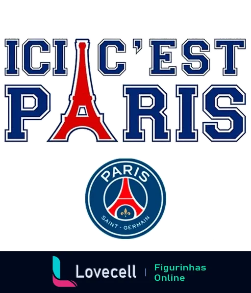 Figurinha com slogan 'Ici c'est Paris' em letras grandes e coloridas acima do logo do Paris Saint-Germain, incluindo nome completo do clube e emblema