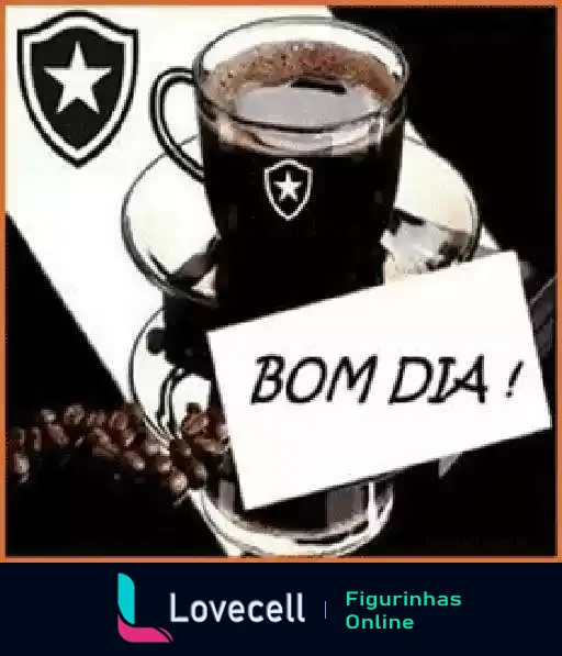 Xícara de café fumegante com escudo do Botafogo e plaquinha com 'BOM DIA!' para torcedores do Botafogo