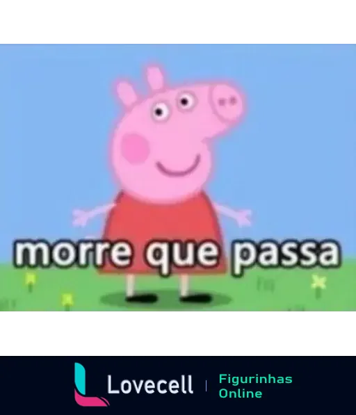 Figurinha da Peppa Pig sorrindo, com a frase 'morre que passa' abaixo, em um cenário colorido com céu e grama. Título: 'Peppa Pig: morre que passa'. Tags: 'Peppa Pig, morre que passa'.