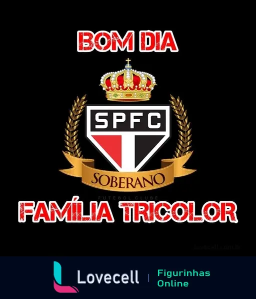 Figurinha de Bom Dia com emblema do São Paulo Futebol Clube, coroa e galhos de louro, faixa dourada com a palavra Soberano, e texto Família Tricolor