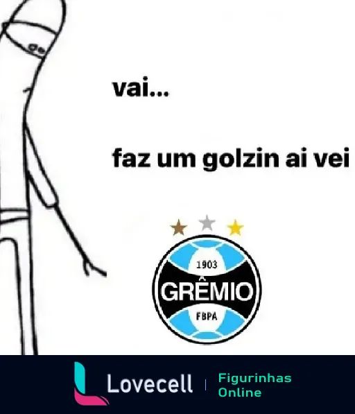 Desenho engraçado torcedor do Grêmio pedindo para o time fazer um golzin. Inclui escudo do time e texto: 'vai... faz um golzin ai vei'.