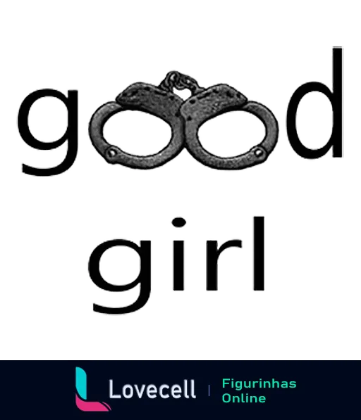 Figurinha com o texto 'good' e 'girl' ao centro, acompanhados de algemas desenhadas em preto. Tema provocativo e divertido.